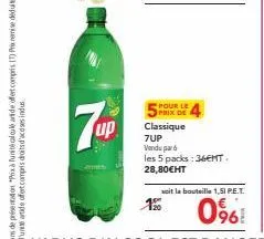 7up  pour le  classique 7up vendu par 6 les 5 packs: 36mt. 28,80€ht  soit la bouteille 1,51 p.e.t.  1% 0% 