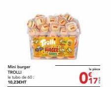 Mini burger TROLLI le tubo de 60: 10,23€HT  Trolli  BURGER  la pièce  0₁7 