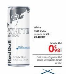 Red Bull  WHITE  EDITION:  Goût co  ENERGY DRINK  White RED BULL le pack de 24: 23,40€HT  la boite 25  098  Existe aussi en Sugar free, Red edition Green edition, Apricot  ou Blue 