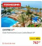 FRAMISSIMA  CHYPRE 4*  Club Framissima Louis Ledra Beach 4*  En bord de mer  Jusqu'à -45%  762 €*  offre sur Fram