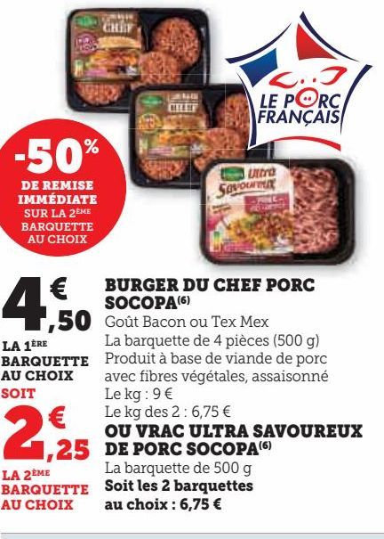 BURGER DE CHEF PORC SOCOPA OU VRAC ULTRA SAVOUREAUX DE PORC SOCOPA 