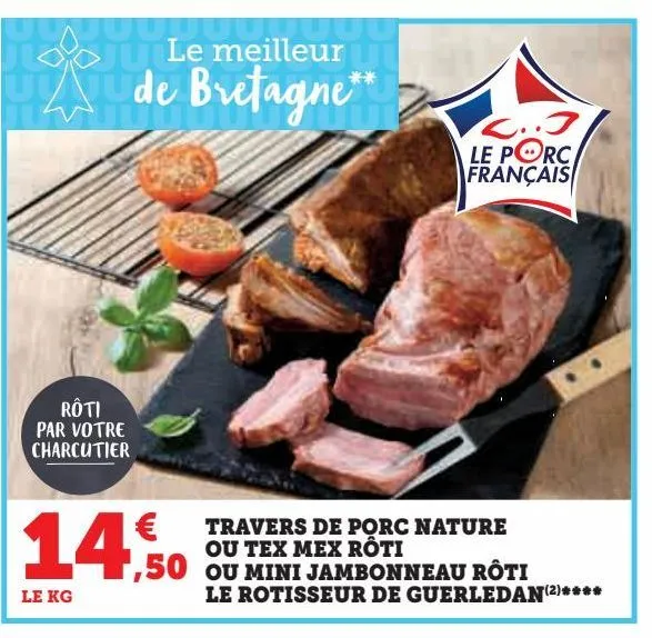 tarvers de porc nature ou tex mex rôti  ou mini jambonneau rôti  le rotisseur de guerledan