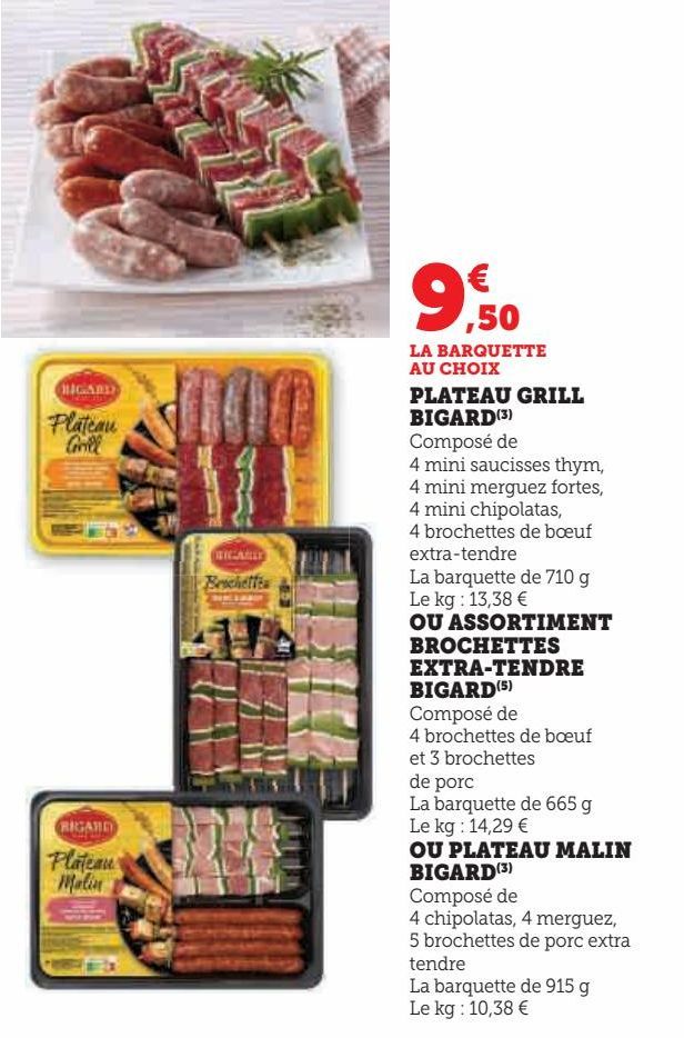 PLATEAU GRILL BIGARD OU ASSORTIMENT BROCHETTES EXTRA-TENDRE BIGARD OU PLATEU MALIN BIGARD 