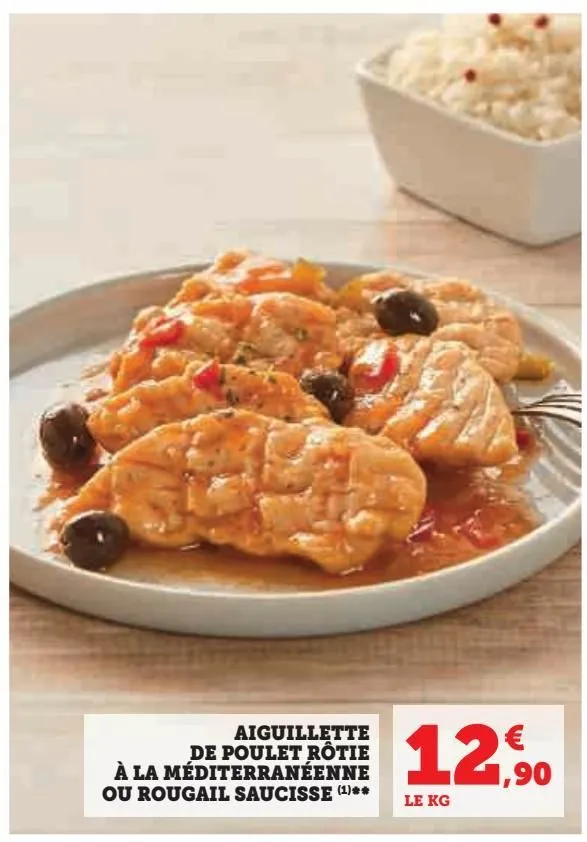 aiguillette de poulet rôtie à la méditerrannéenne ou rougail saucisse