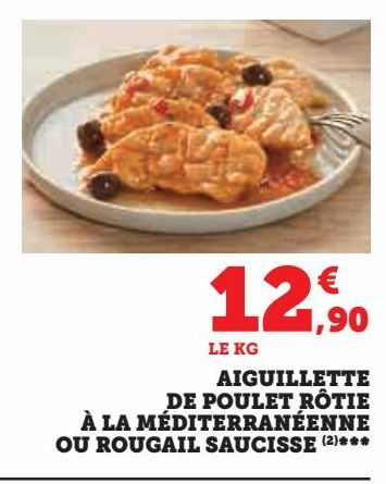 AIGUILLETTE  DE POULET RÔTIE  À LA MÉDITERRANÉENNE  OU ROUGAIL SAUCISSE