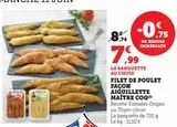 FILET DE POULET FAÇON AIGUILLETTE MAÎTRE COQ offre à 7,99€ sur Super U