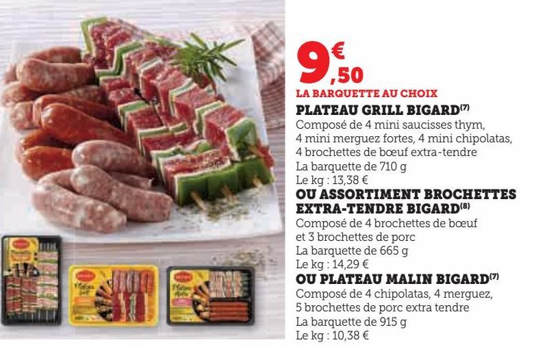 PLATEAU GRILL BIGARD OU ASSORTIMENT BROCHETTES EXTRA-TENDRE BIGARD OU PLATEAU MALIN BIGARD 