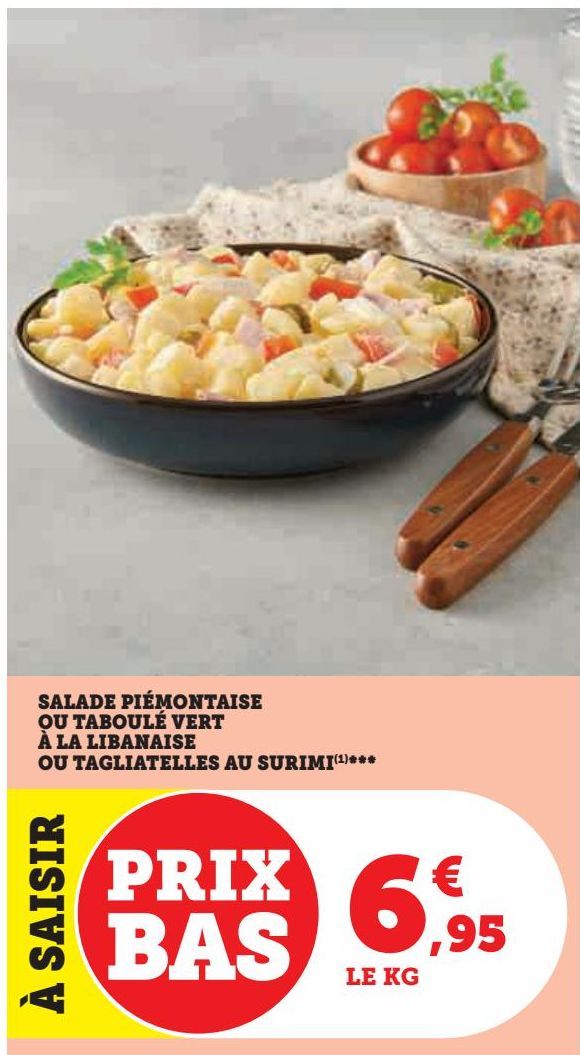 SALADE PIEMONTAISE OU TABOULE VERT A LA LIBANAISE OU TAGLIATELLES AU SURIMI 