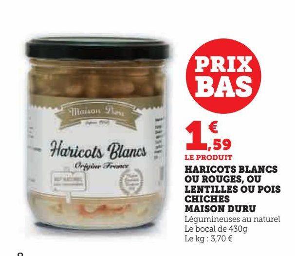 HARICOTS BLANCS OU ROUGES, OU LENTILLES OU POIS CHICHES MAISON DURU