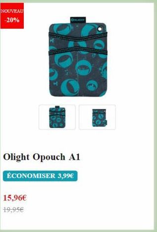 NOUVEAU -20%  Olight Opouch A1  ÉCONOMISER 3,99€  15,96€  19,95€  