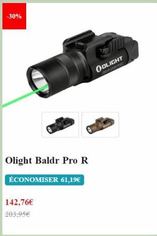 -30%  Olight Baldr Pro R  ÉCONOMISER 61,19€  142,76€  203,95€  ODLIGHT 
