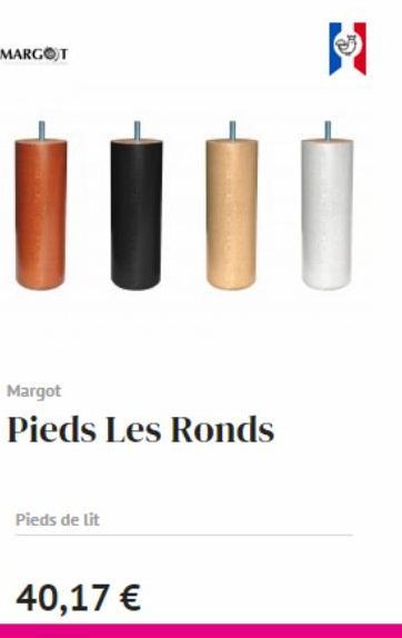 MARGOT  Margot  Pieds Les Ronds  Pieds de lit  40,17 €  00 
