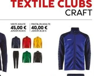 textile clubs  craft  veste adulte  pantalon adulte  45,00 € 40,00 €  junior 40,00 €  junior 35,00 € 