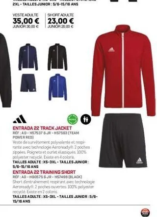 veste adulte  35,00 €  junior 30,00 €  short adulte  23,00 €  junior 20,00 €  心  h  entrada 22 track jacket  ref: ad-h57537 5jr-h57563 (team power red)  veste de survêtement polyvalente et resp rante 