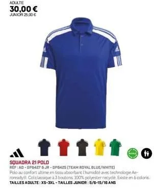 adulte  30,00 € junior 25,00 €  squadra 21 polo  ref:ad-gp6427 5jr-gp6425 (team royal blue/white]  polo au confort ultime en tissu absorbant l'humidité avec technologie ae-roready® colclassique à 3 bo