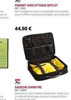 POIGNET AVEC ATTACHE SIFFLET REF: POIG  Serre-poignet en coton et polyamide avec attache pour le sifflet et petite poche zippée. Livré sans pion  44,50 €  SACOCHE D'ARBITRE REF: AR017 Sacoche en nylon