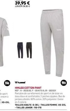 tit  thunnel  hmlgo cotton pant ref:h-203530, f-2041736 jr-203531 pantalon de survetement de sport et de loisir en tissu doux et confortable 2 poches zippées bas de jambes côtelés. 80% coton 20% polye