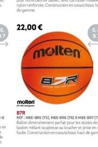 molten  For  molten  B  UN  87R  REF: MBE-BAS (TS), MBE-BRS (T6) 6MBE-BR7 [17] Ballon d'entrainement parfait pour les écoles de basket mélant souplesse au toucher et prise en main - facile. Constructi