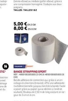 5,00 €en3cm 8,00 € en 6cm  thursne  bande strapping sport ref: 4850100325000 (3 cm) 8 4850100625000 (6 cmi 