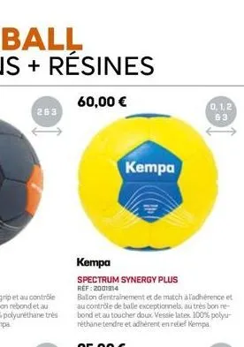 263  60,00 €  kempa  kempa  spectrum synergy plus  ref: 2001914  ballon d'entrainement et de match à l'adhérence et au contrôle de balle exceptionnels au très bon re-bond et au toucher doux vessie lat