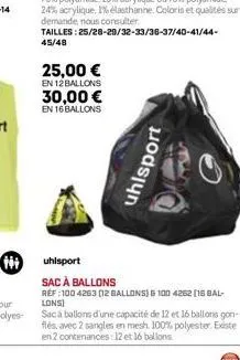 tit  tailles: 25/28-20/32-33/36-37/40-41/44-45/48  25,00 €  en 12 ballons  30,00 € en 16 ballons  uhlsport  uhlsport  sac à ballons  réf :100 4263 [12 ballons) & 100 4262 [16 bal-lons]  sac à ballons 