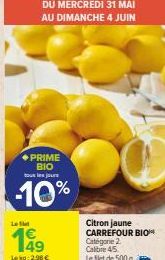 Le  ◆PRIME BIO tous les jours  -10%  DU MERCREDI 31 MAI AU DIMANCHE 4 JUIN  149 Lokg:2.98 € 