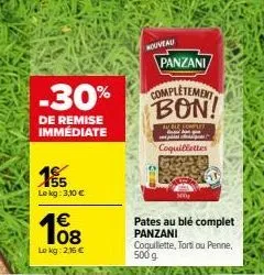 -30%  de remise immediate  1€  155  le kg: 3,10 €  108  €  lokg: 2.36 €  nouveau  panzani completement bon!  all bar jaw  coquillettes  sony  pates au blé complet panzani coquillette, torti ou penne, 