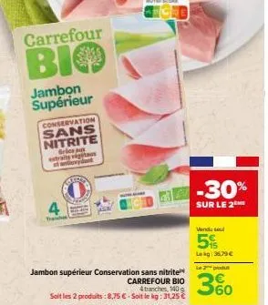 carrefour  bio  jambon supérieur  conservation  sans nitrite gries aux extraits vigitam et antioxydant  tranche  das  jambon supérieur conservation sans nitrite  carrefour bio  4 tranches, 140 g  soit