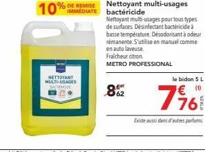 nettoyant multi-usages bacterde  862  nettoyant multi-usages pour tous types de surfaces. désinfectant bactéricide à basse température. désodorisant à odeur rémanente. s'utilise en manuel comme en aut