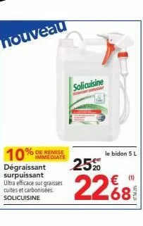 nouveau  10% dégraissant surpuissant ultra efficace sur graisses cuites et carbonisées. solicuisine  immediate  solicuisine  n  2520  2268  le bidon 5 l  (1) 