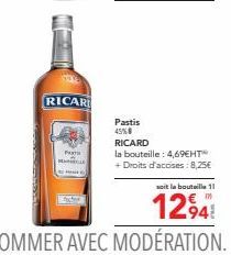 RICAR  MA  Pastis 45%#  RICARD  la bouteille : 4,69€HT™ + Droits d'accises: 8,25€  soit la bouteille 11  1294 