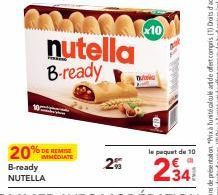 20%  B-ready NUTELLA  IMMEDIATE  nutella B-ready  2%  x10  w  le paquet de 10  234! 
