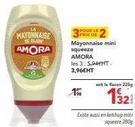 mayonnaise  sedijon  amora  dalibu  prix de mayonnaise mini  squeeze amora les 3:5,94mt-3,96€ht  15  soit le flacon 225g  132!  existe aussi en ketchup mini squeeze 280g 