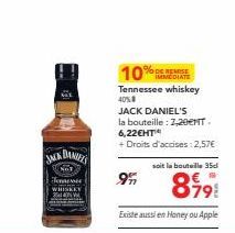 SMK DAMES  NOT  Jenner WHISKEY 3540  10%MEDIATE  Tennessee whiskey 40%8  JACK DANIEL'S  la bouteille: 2,20€MT. 6,22€HT™  + Droits d'accises: 2,57€  soit la bouteille 35  899  Existe aussi en Honey ou 