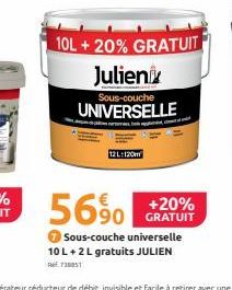 10L + 20% GRATUIT  Julien  Sous-couche  UNIVERSELLE  12L1120  +20% GRATUIT  Sous-couche universelle 10 L+2 L gratuits JULIEN  7351 