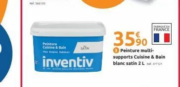 peinture cuisine & bain  inventiv  35%  ● peinture multi-supports cuisine & bain blanc satin 2 lrf. 37712  fabrique en france 