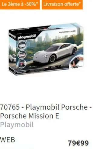 le 2ème à -50%* livraison offerte*  playmobil  oog  nive 140  70765 - playmobil porsche - porsche mission e  playmobil  79€99 