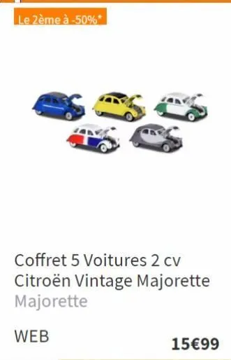 le 2ème à -50%*  web  coffret 5 voitures 2 cv citroën vintage majorette majorette  15€99 