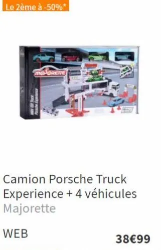 le 2ème à -50%*  korase new  web  mojorette  analy  camion porsche truck experience + 4 véhicules majorette  38€99 