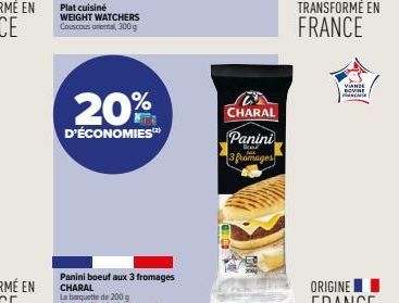 Plat cuisiné WEIGHT WATCHERS Couscous oriental, 300g  20%  D'ÉCONOMIES  CHARAL  Panini  Bond  3 fromages  TRANSFORMÉ EN FRANCE  VANDE ROVINE 