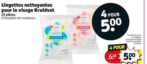 Lingettes nettoyantes pour le visage Kruidvat 25 pièces À l'exception des multipacks.  WIPES  THE WIPES  4 POUR  50⁰  Exemple de prix: 4x lingettes nettoyantes Peaux sèches et sensibles  25 pièces  4 