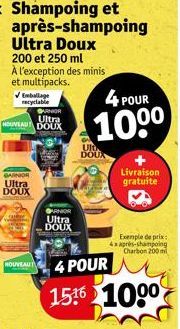 après-shampoing Ultra Doux 200 et 250 ml À l'exception des minis et multipacks. ✓ Emballage recyclable  BARNIOR  Ultra NOUVEAU DOUX  GARNOR  Ultra DOUX  NOUVEAU  GARNIOR  Ultra DOUX  Ult DOUX  4 POUR 