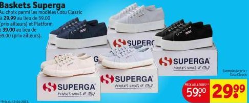 Baskets Superga  Au choix parmi les modèles Cotu Classic à 29.99 au lieu de 59.00 (prix ailleurs) et Platform à 39.00 au lieu de 69.00 (prix ailleurs).  SUPERGA PROCES SHOES OF ITALY  SUPERC  SUPERGA 