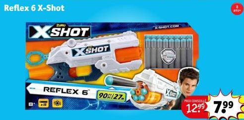 Reflex 6 X-Shot  XSHOT  SHOT  REFLEX 6 90/27.  X-SHOT.COM  Sver  8 ans  PRIX CONSEILL  12⁹9 799 