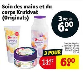 Soin des mains et du  corps Kruidvat (Originals)  Firming  SENSITIVE  3 POUR  11⁹¹ 60⁰  3 POUR  60⁰  Exemple de prix 3x beurre corporel Coconut & Shea Butter Kruidvat 200 ml 