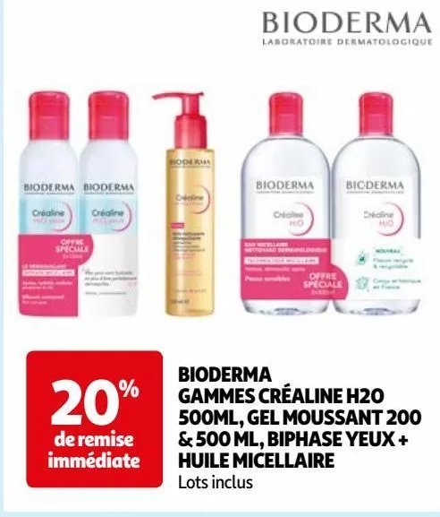 bioderma gammes créaline h2o 500ml, gel moussant 200 & 500 ml, biphase yeux + huile micellaire