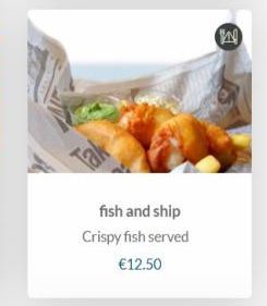 fish and ship Crispy fish served  €12.50 