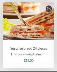 Surprise bread 24 pieces Find our smoked salmon  €12.00  W 