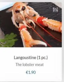 langoustine (1 pc.)  the lobster meat  €1.90  in 