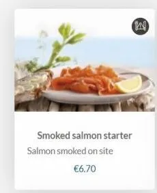 kn  smoked salmon starter salmon smoked on site  €6.70  2 